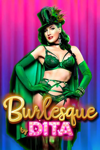 Бесплатная игра Burlesque by Dita от Games Global | ChampionSlots Casino 