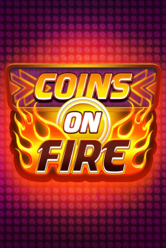 Бесплатная игра Coins on Fire от Blueprint Gaming | ChampionSlots Casino 