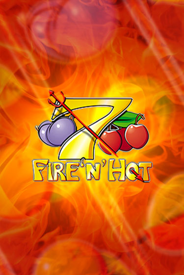 Бесплатная игра Fire 'n' Hot от TomHorn | ChampionSlots Casino 