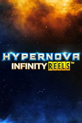 Бесплатная игра Hypernova Infinity Reels от Relax Gaming | ChampionSlots Casino 