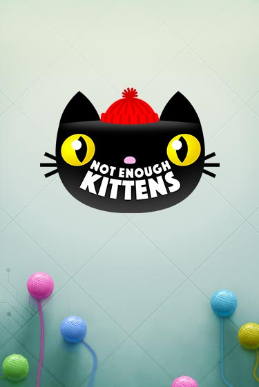 Бесплатная игра Not Enough Kittens от Thunderkick | ChampionSlots Casino 