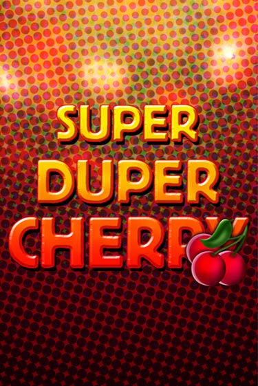 Бесплатная игра Super Duper Cherry от Gamomat | ChampionSlots Casino 