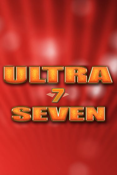 Бесплатная игра Ultra Seven от Amatic | ChampionSlots Casino 